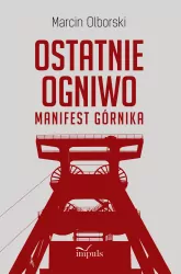 Ostatnie ogniwo. Manifest górnika