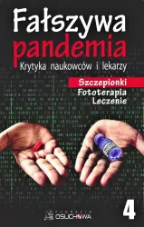 Fałszywa pandemia. Krytyka naukowców i lekarzy. Szczepionki. Fototerapia. Leczenie. Tom 4