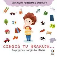 Czegoś tu brakuje... Moje pierwsze angielskie słówka. Edukacyjna książeczka z okienkami - tantis.pl