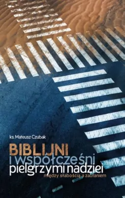 Biblijni i współcześni pilelgrzymi nadziei