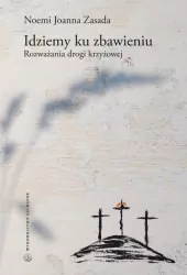 Idziemy ku zbawieniu. Rozważania drogi krzyżowej