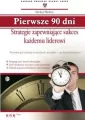 Pierwsze 90 dni. Strategie zapewniające sukces każdemu liderowi - tantis.pl