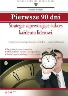 Pierwsze 90 dni. Strategie zapewniające sukces każdemu liderowi