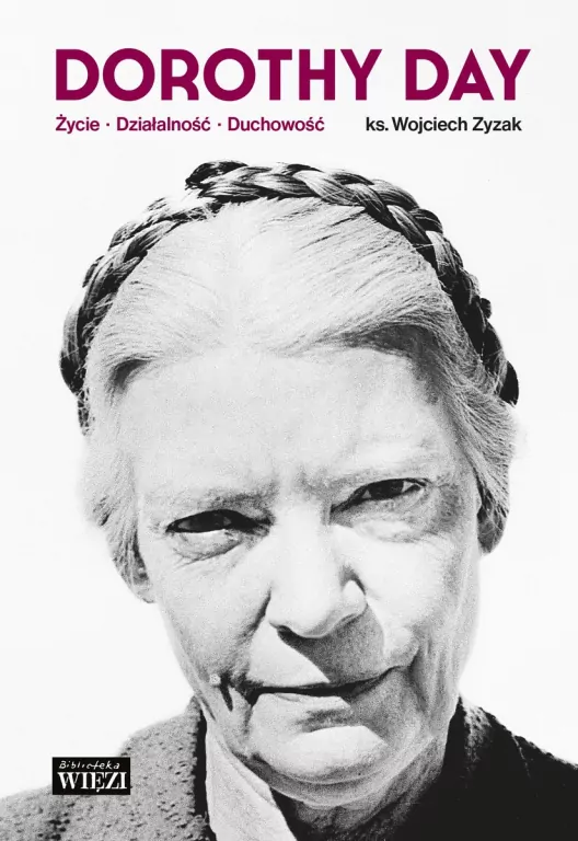 Dorothy Day. Życie, działalność, duchowość - tantis.pl