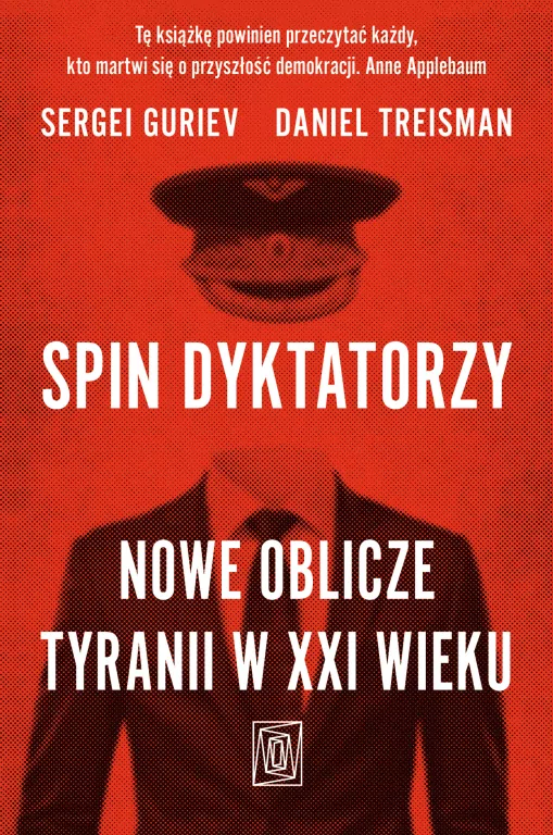 Spin dyktatorzy. Nowe oblicze tyranii w XXI wieku - tantis.pl