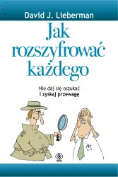 Jak rozszyfrować każdego. Nie daj się oszukać i zyskaj przewagę