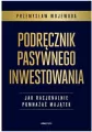 Podręcznik pasywnego inwestowania. Jak racjonalnie pomnażać majątek - tantis.pl