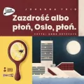 Zazdrość albo płoń, Oslo, płoń audiobook - tantis.pl