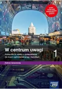 W centrum uwagi 1.  Podręcznik do wiedzy o społeczeństwie dla liceum ogólnokształcącego i technikum. Zakres rozszerzony - tantis.pl