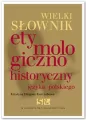 Wielki słownik etymologiczno-historyczny języka polskiego - tantis.pl