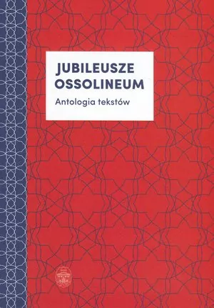 Jubileusze Ossolineum. Antologia tekstów - tantis.pl