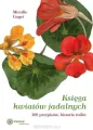 Księga kwiatów jadalnych. 300 przepisów... w.2 - tantis.pl