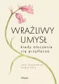 Wrażliwy umysł. Kiedy otoczenie cię przytłacza - tantis.pl