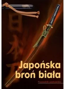 Japońska broń biała. Przewodnik użytkownika - tantis.pl