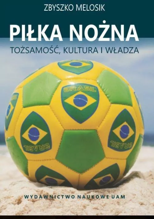 Piłka nożna. Tożsamość, kultura i władza - tantis.pl