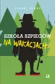 Szkoła szpiegów na wakacjach. Szkoła Szpiegów. Tom 2 - tantis.pl