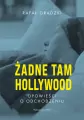 Żadne tam Hollywood. Opowieści o odchodzeniu - tantis.pl