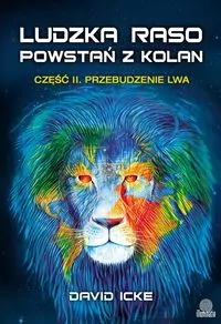 Ludzka raso, powstań z kolan. Część 2. Przebudzenie lwa