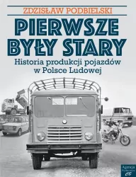 Pierwsze były Stary. Historia produkcji pojazdów w Polsce Ludowej