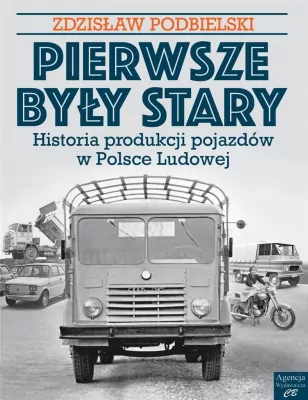 Pierwsze były Stary. Historia produkcji pojazdów w Polsce Ludowej