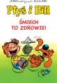 Śmiech to zdrowie! Ptyś i Bill. Tom 2 - tantis.pl