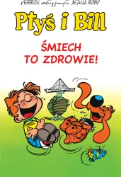 Śmiech to zdrowie! Ptyś i Bill. Tom 2