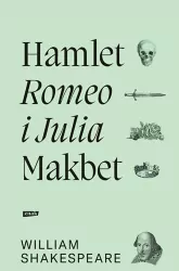 Hamlet, Romeo i Julia, Makbet