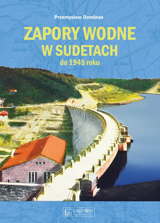 Zapory wodne w Sudetach do 1945 roku - tantis.pl