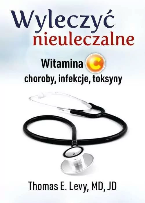 Wyleczyć nieuleczalne. Witamina C - choroby, infekcje, toksyny - tantis.pl