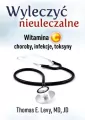 Wyleczyć nieuleczalne. Witamina C - choroby, infekcje, toksyny - tantis.pl