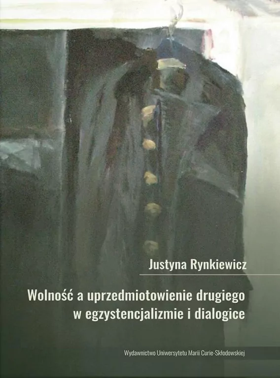 Wolność a uprzedmiotowienie drugiego w egzystencjalizmie i dialogice - tantis.pl