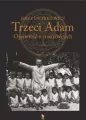 Trzeci Adam. Opowieść o mariawitach - tantis.pl
