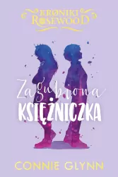 Zagubiona księżniczka. Kroniki Rosewood. Tom 3