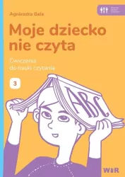 Moje dziecko nie czyta. Ćwiczenia do nauki. Cz.3
