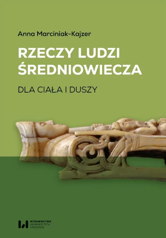 Rzeczy ludzi średniowiecza. Dla ciała i duszy - tantis.pl