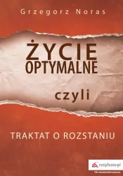 Życie optymalne czyli traktat o rozstaniu