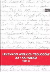 Leksykon wielkich teologów XX/XXI wieku. Tom 3