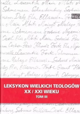 Leksykon wielkich teologów XX/XXI wieku. Tom 3