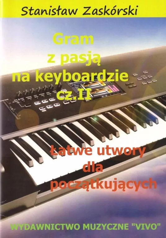 Gram z pasją na keyboardzie. Łatwe utwory dla początkujących. Cz.2 - tantis.pl
