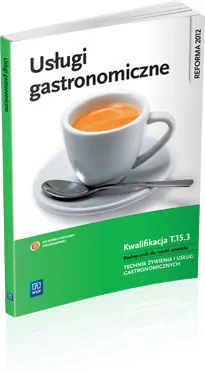 Usługi gastronomiczne. Podręcznik do nauki zawodu. Technik żywienia i usług gastronomicznych. Kwalifikacja T.15.3 - tantis.pl