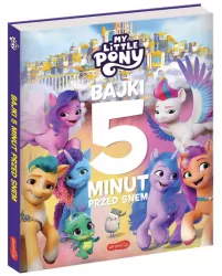 My Little Pony. Nowe pokolenie. Bajki 5 minut przed snem 2