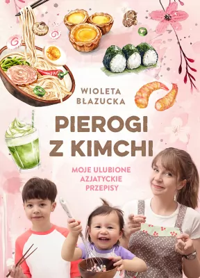 Kuchnia i diety - Pierogi z kimchi. Moje ulubione azjatyckie przepisy