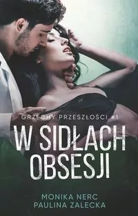 W sidłach obsesji. Grzechy przeszłości. Tom 1 - tantis.pl
