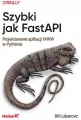 Szybki jak FastAPI. Projektowanie aplikacji WWW - tantis.pl