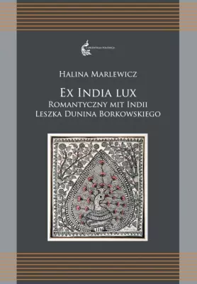 Ex India Lux. Romantyczny mit Indii Leszka...