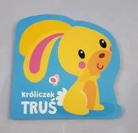 Króliczek Truś. Moi mili przyjaciele - tantis.pl