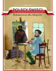 Bohaterowie dla chłopców. Polscy święci