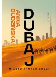 Dubaj. Miasto innych ludzi