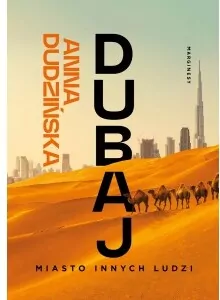 Dubaj. Miasto innych ludzi