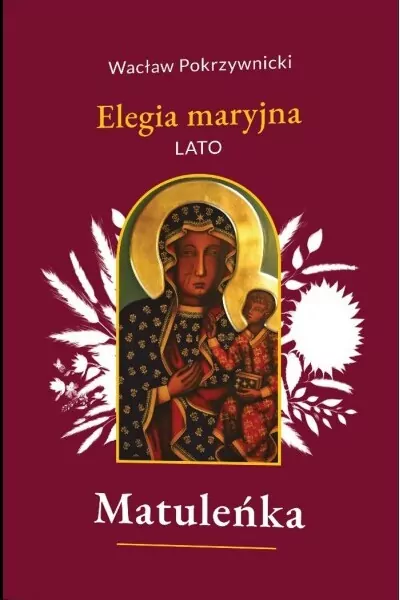 Matuleńka /Elegia maryjna Tom 3. Lato - tantis.pl